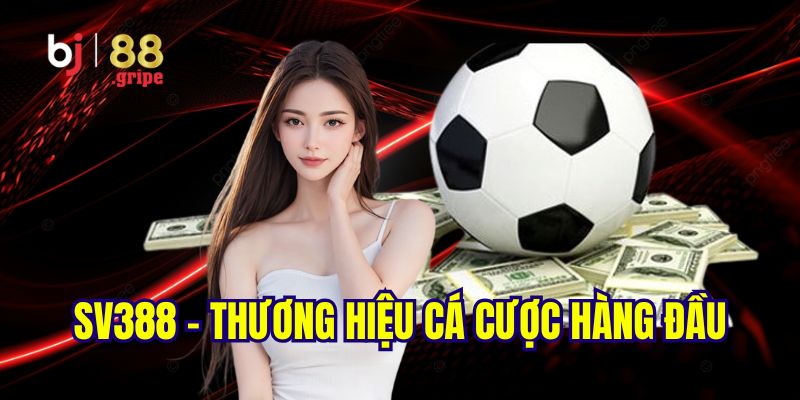 Thể thao BJ88: Sảnh cá cược thể thao bóng đá uy tín 2025 5 SV388 - Thương hiệu cá cược nên chọn lựa tại thể thao BJ88